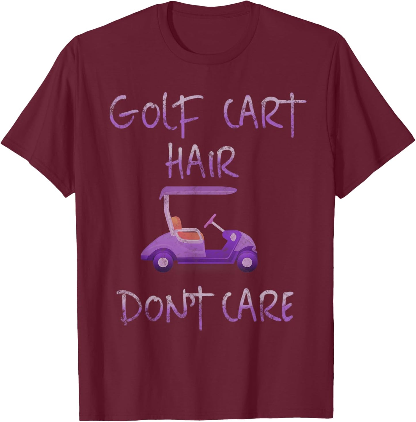 Funny Golf Cart Hair Don't Care T-Shirt - T-Shirt | Maroon