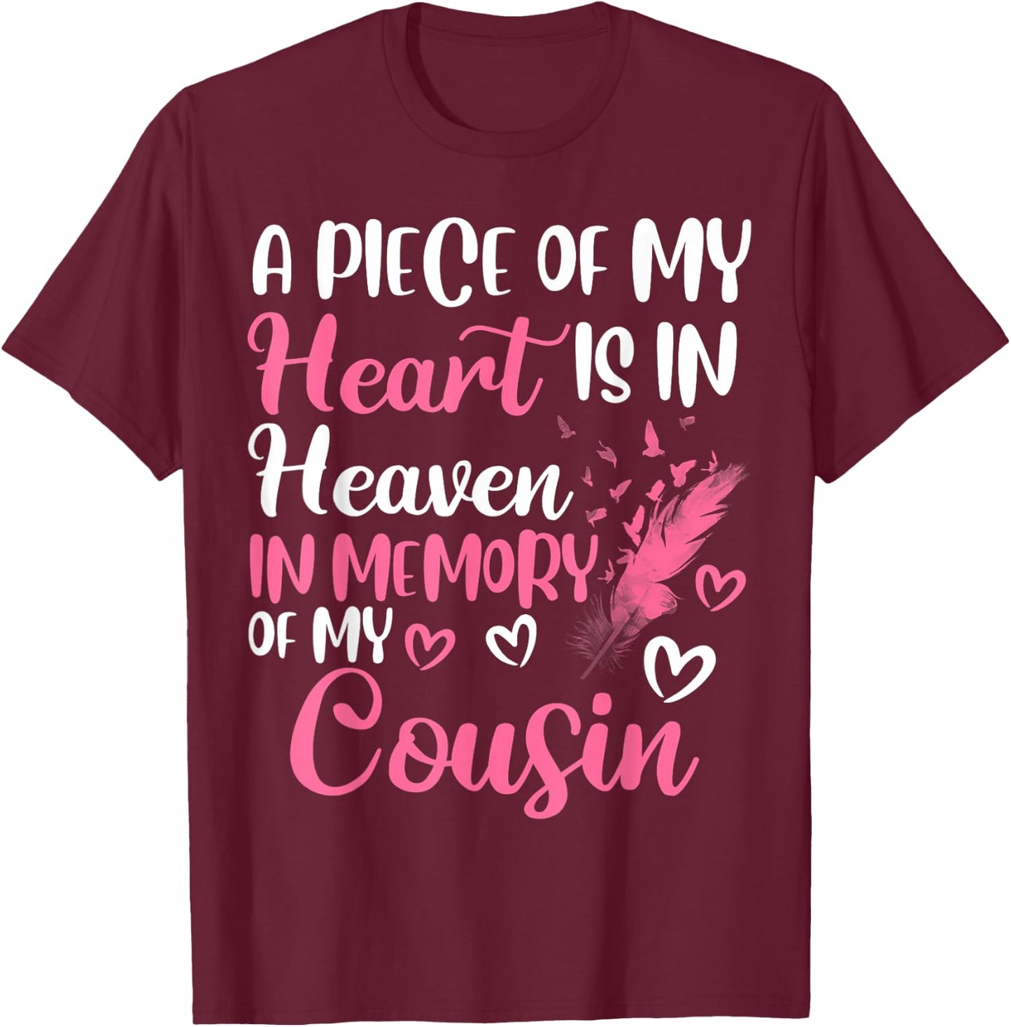 A piece of my heart is in heaven in memory of my cousin T-Shirt - T-Shirt | Maroon