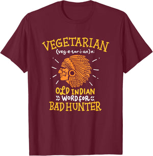 Funny Vegan Joke, Old Indian Word for Bad Hunter Gift T-Shirt - T-Shirt | Maroon