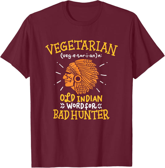 Funny Vegan Joke, Old Indian Word for Bad Hunter Gift T-Shirt - T-Shirt | Maroon
