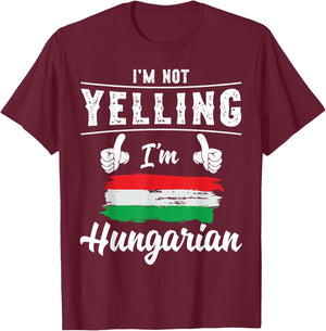 I'm Not Yelling I'm Hungarian Pride Hungarian Flag T-Shirt - T-Shirt | Maroon