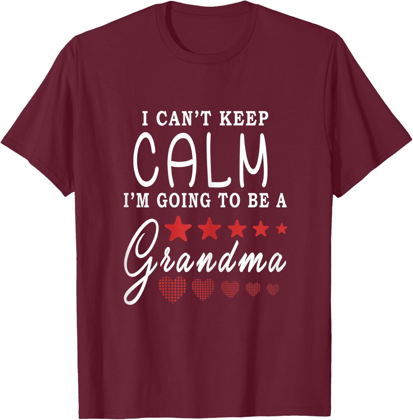 I cant keep Calm Im going to be a Grandma Xmas T Shirt Gift T-Shirt - T-Shirt | Maroon