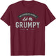 Grumpy Gift My Favorite People Call Me Grumpy Funny Sarcasm T-Shirt - T-Shirt | Maroon