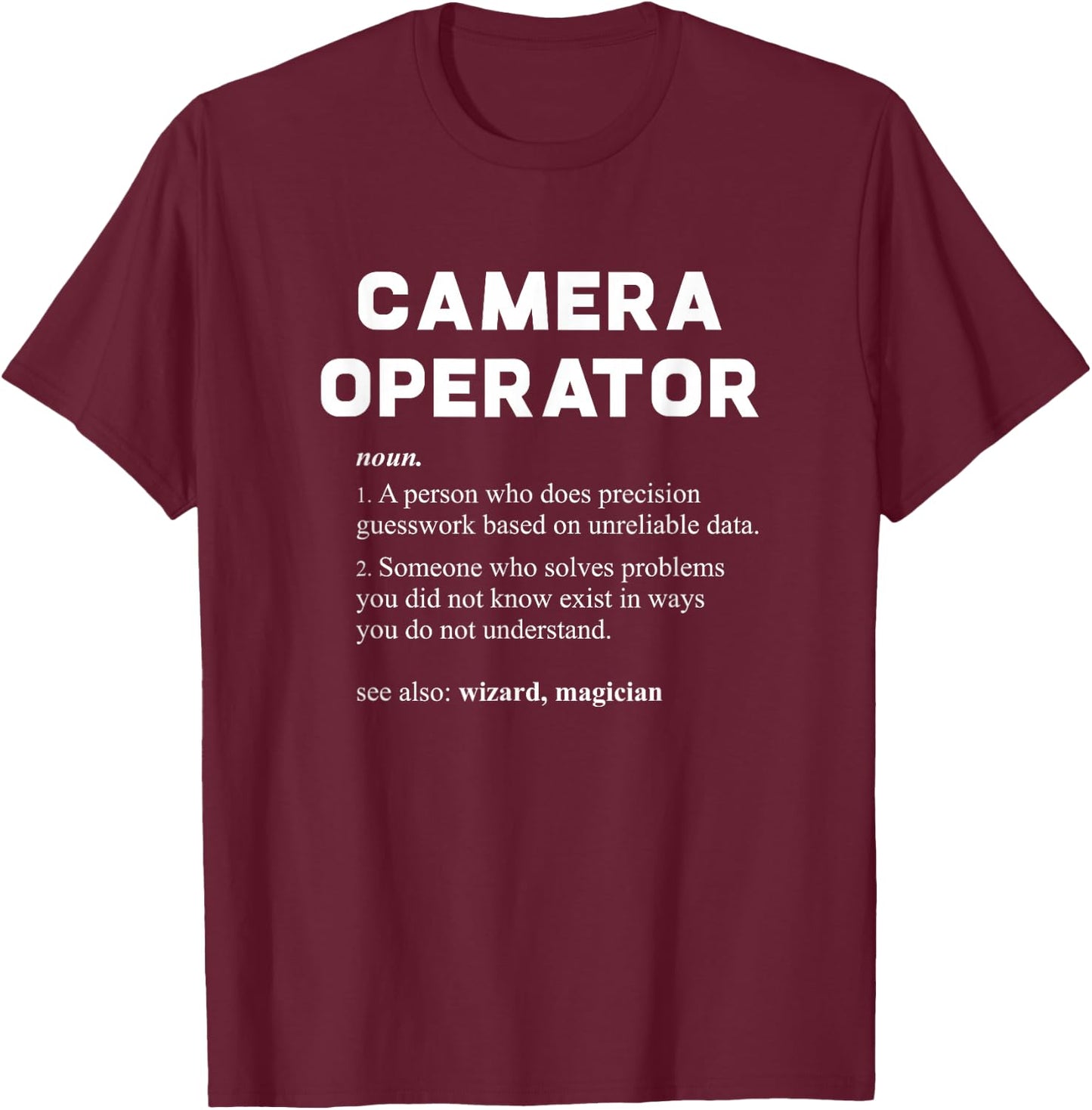Camera Operator - Funny Job Description T-Shirt - T-Shirt | Maroon