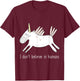 I Don't Believe in Humans Unicorn Cute Funny T-Shirt - T-Shirt | Maroon