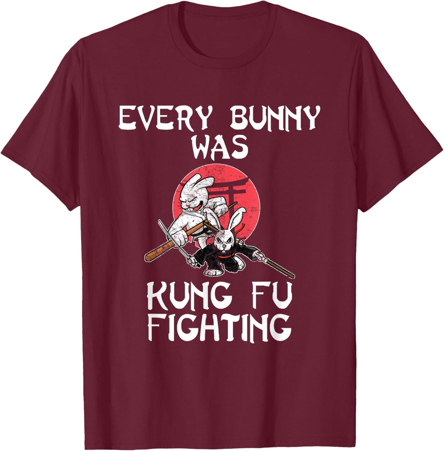 Every Bunny Was Kung Fu Fighting Easter Sunday Rabbit Gift T-Shirt - T-Shirt | Maroon