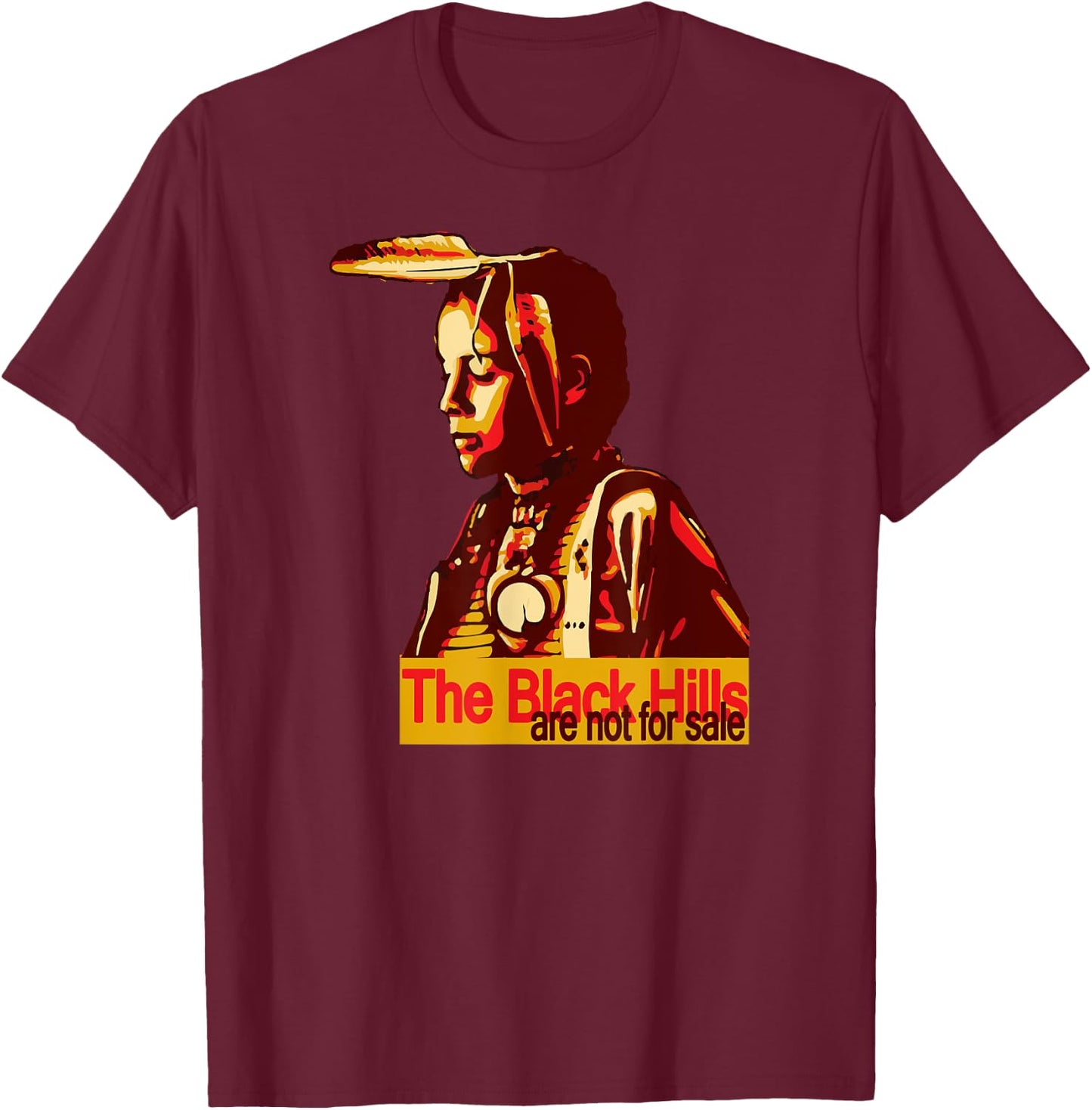 The Black Hills are Not For Sale T-Shirt - T-Shirt | Maroon