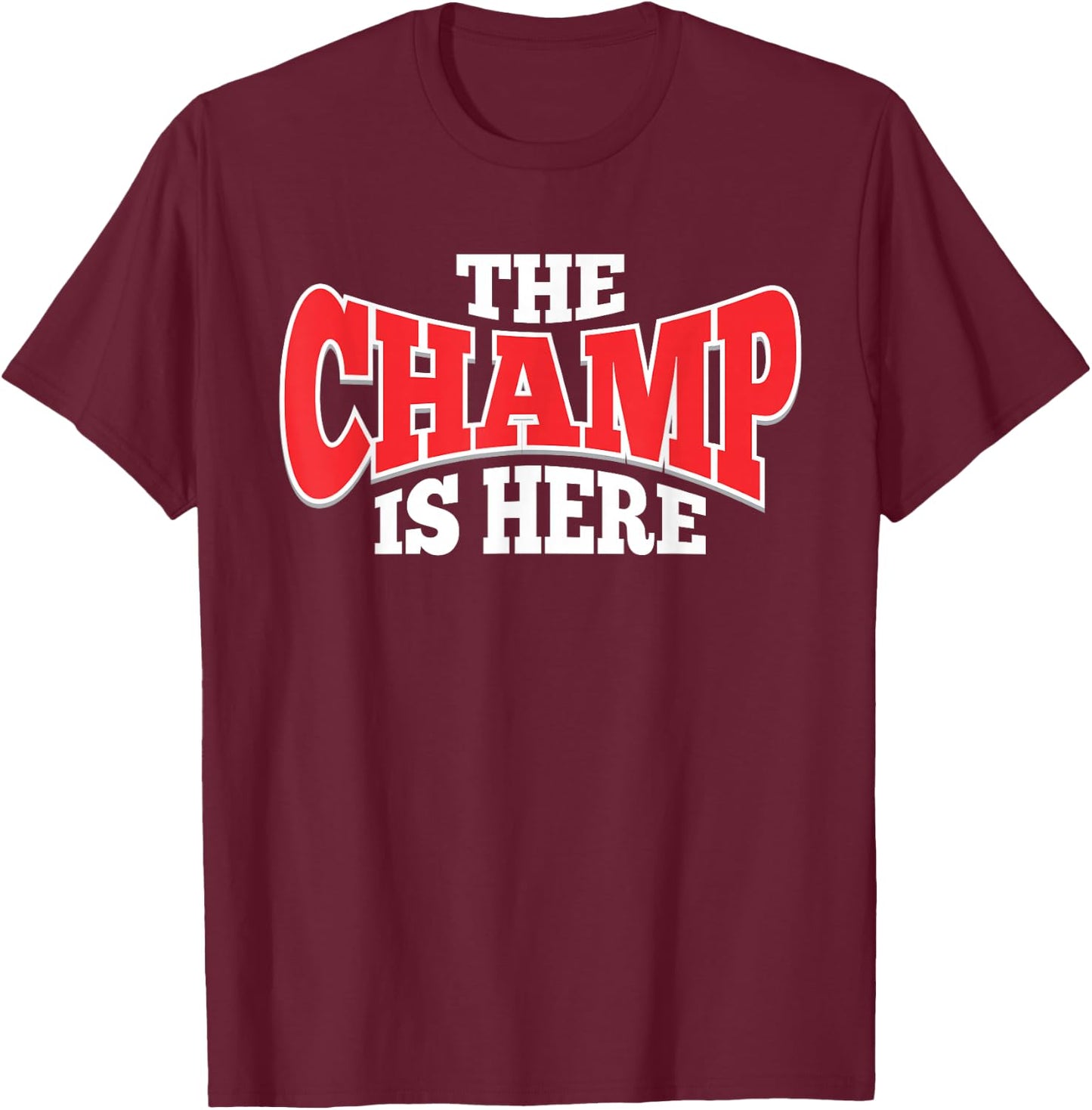 The Champ is Here | Sport Martial Arts Motivational Gym Gift T-Shirt - T-Shirt | Maroon