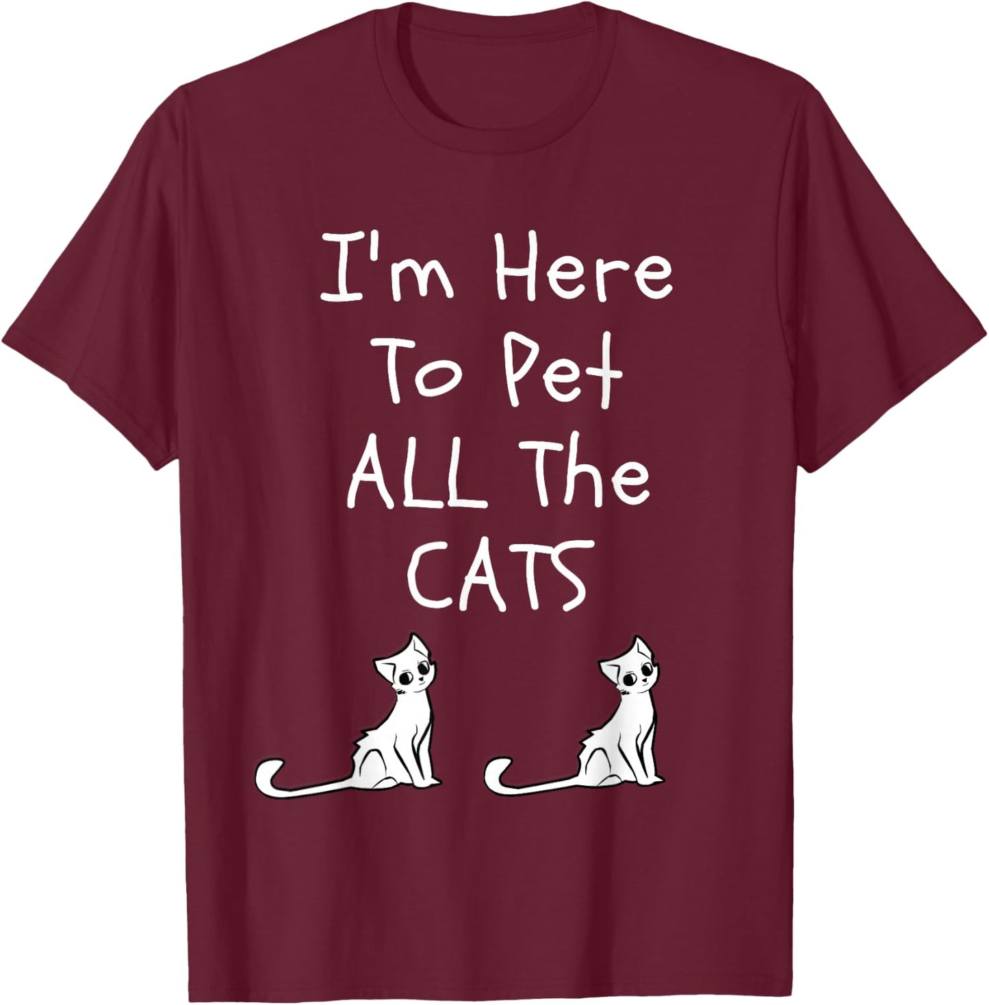 I'm Here to Pet All The Cats Men Kids T-Shirt - T-Shirt | Maroon