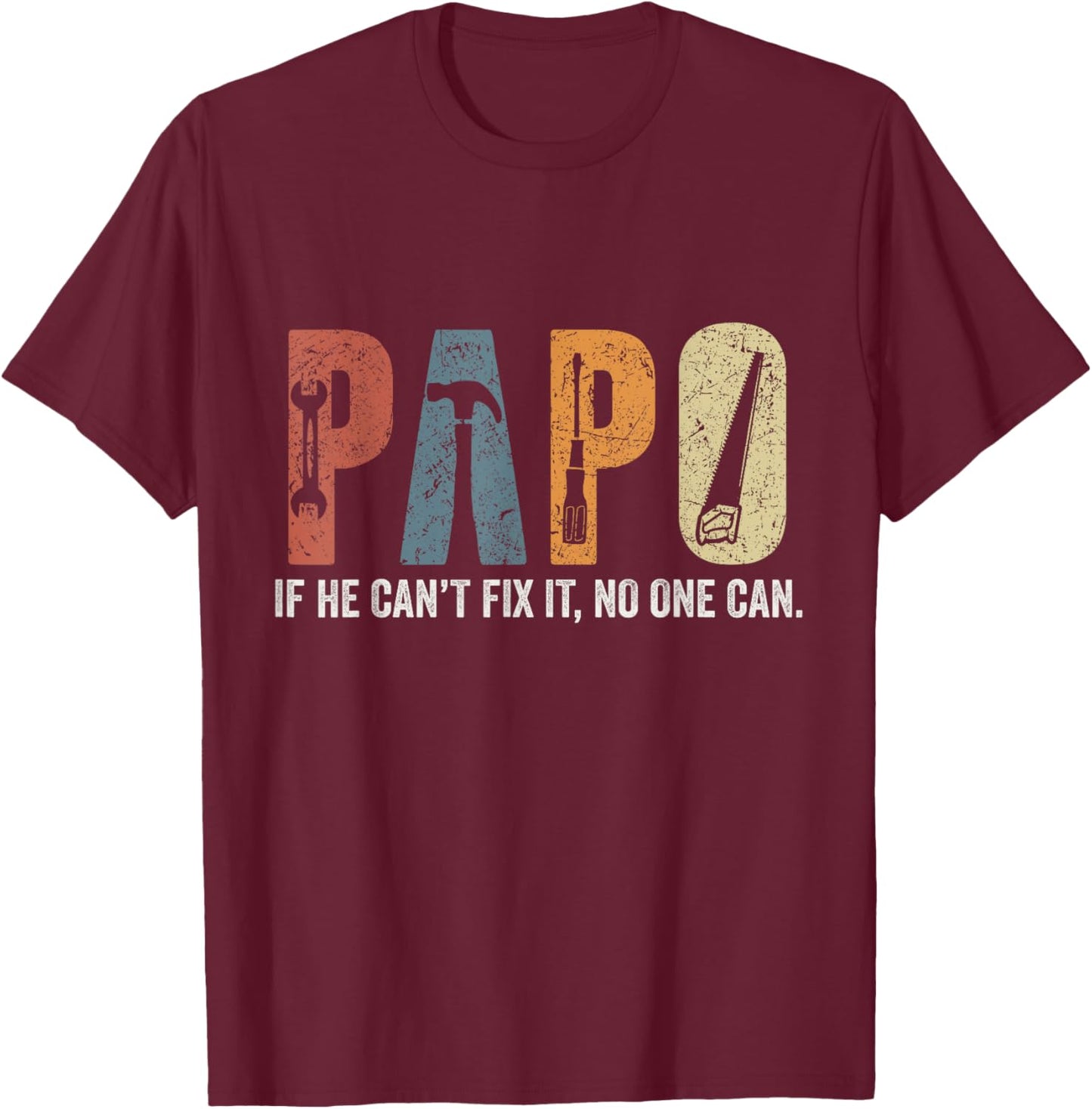 Retro Papo If He Can't Fix It No One Can Fathers Day T-Shirt - T-Shirt | Maroon