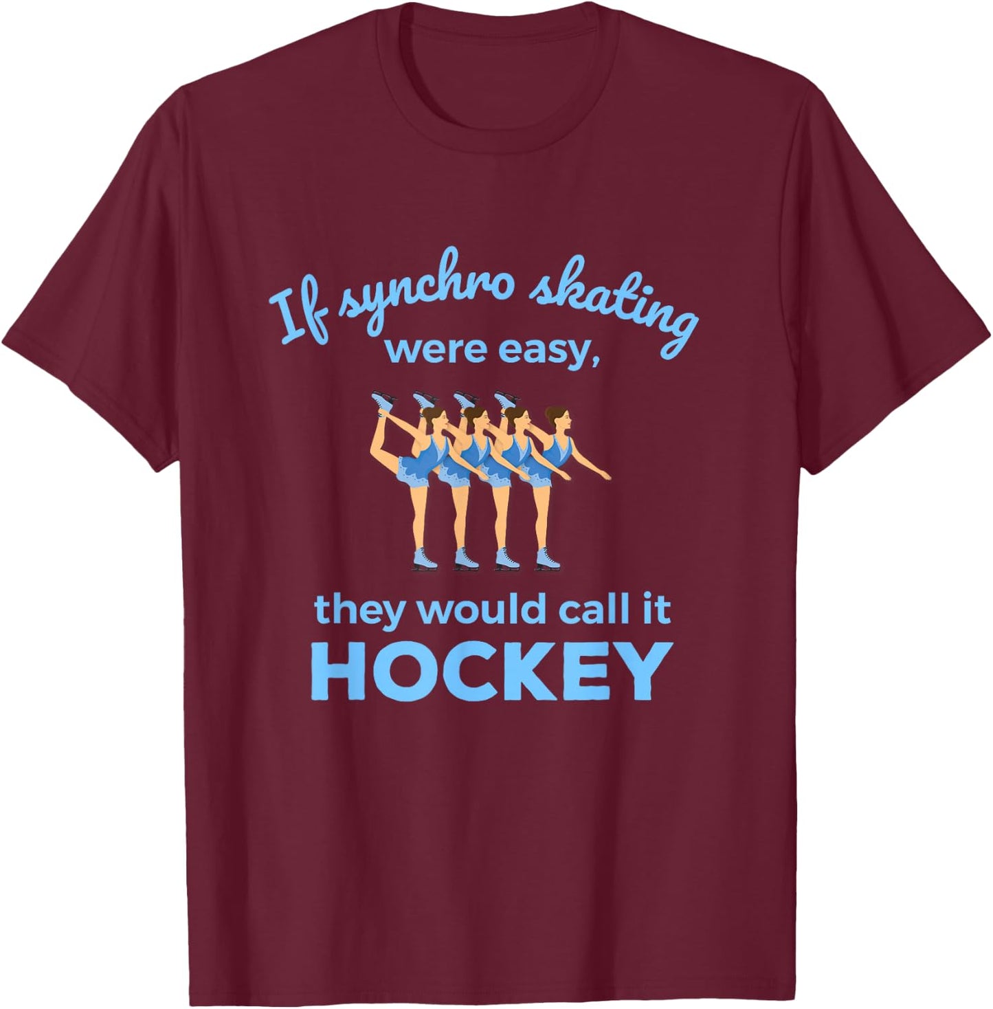 Synchronized Skating If Easy Quote Skater T-Shirt - T-Shirt | Maroon