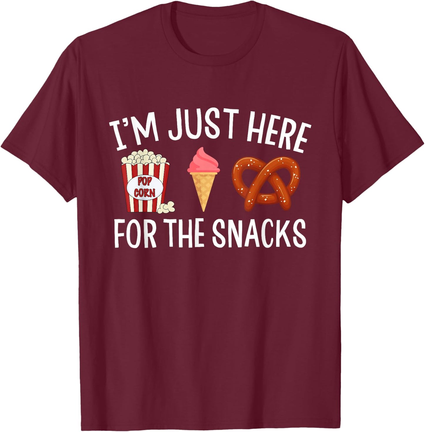 Snacks Apparel Men Women Kids I'm Just Here for The Snacks T-Shirt - T-Shirt | Maroon
