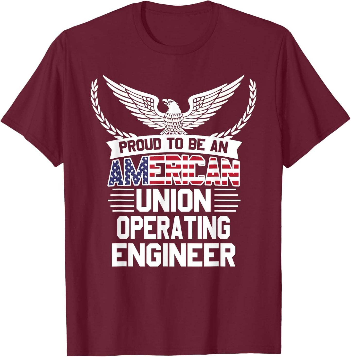 American Union Operating Engineer Pride T-Shirt - T-Shirt | Maroon