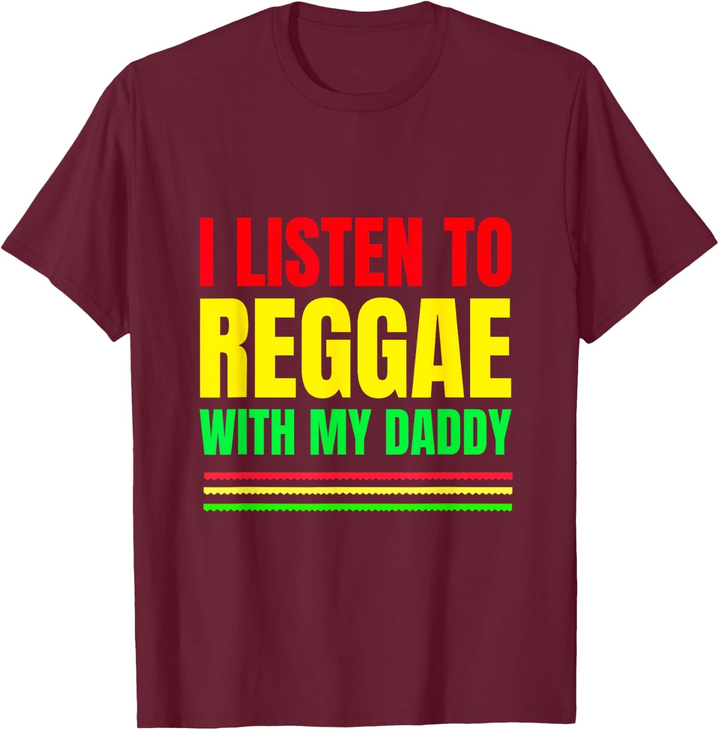 Reggae Toddler Shirts - I Listen to Reggae with My Daddy T-Shirt - T-Shirt | Maroon
