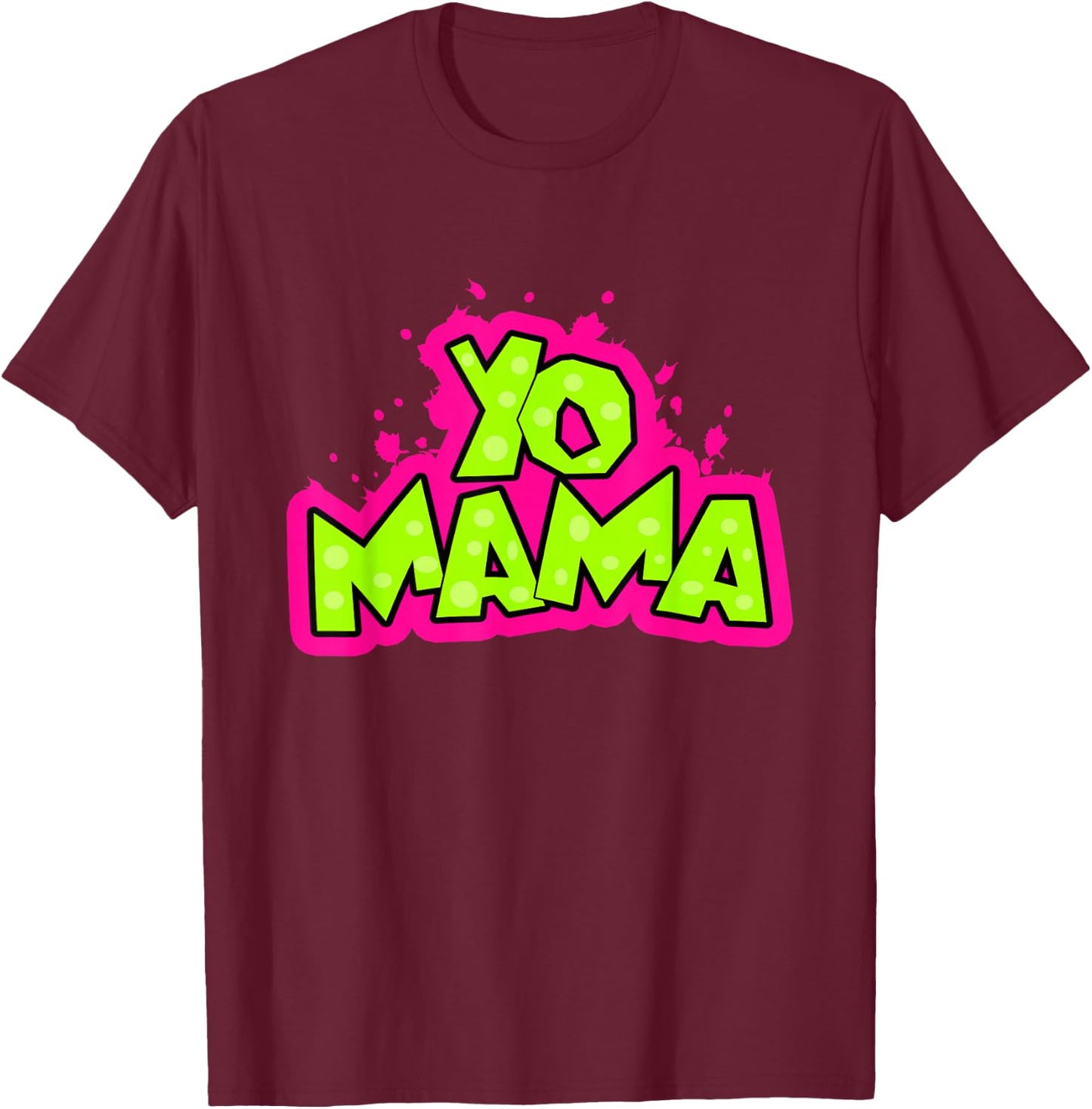 Yo Mama funny 90s Hip-Hop Party 1990s Man Woman T-Shirt - T-Shirt | Maroon