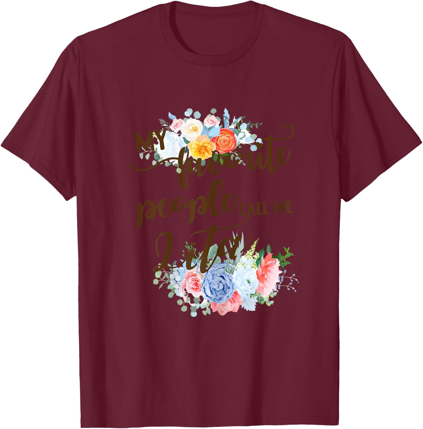 My Favorite People Call Me Lita Spanish Grandma Mother T-Shirt - T-Shirt | Maroon