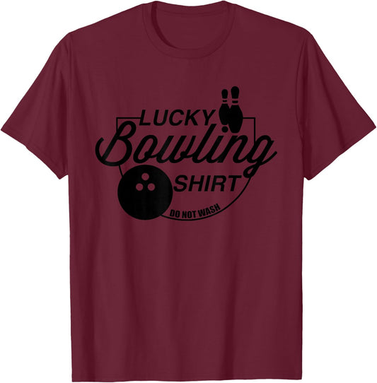 Lucky Bowling Shirt Do Not Wash Funny Quote For Bowlers T-Shirt - T-Shirt | Maroon