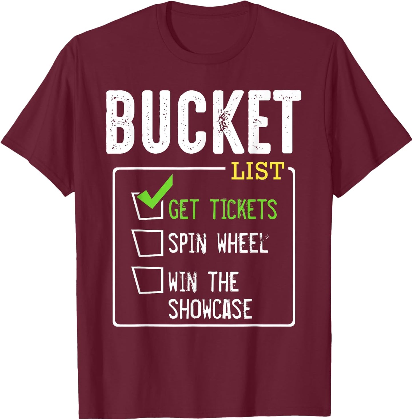 Bucket List Get Tickets Win Game Show Lucky Contestants T-Shirt - T-Shirt | Maroon