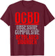 OCBD Obsessive Compulsive BEYBLADES T Shirt T-Shirt - T-Shirt | Maroon