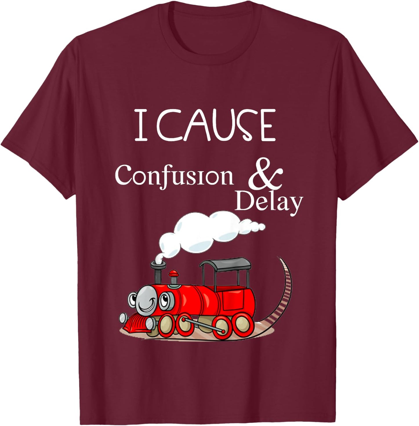Kids I Cause Confusion & Delay Funny Cartoon Train T-Shirt - T-Shirt | Maroon