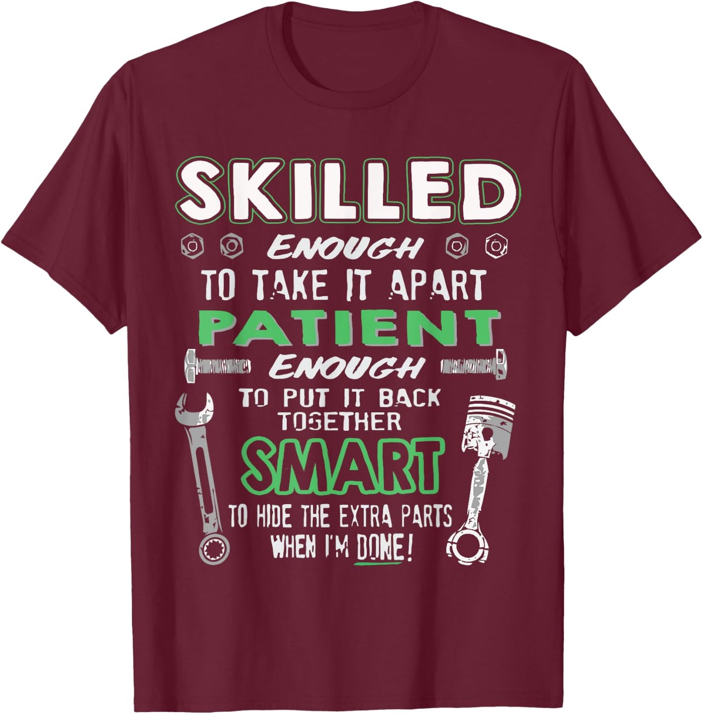 Skilled Enough to take it apart... Awesome Mechanic shirt T-Shirt - T-Shirt | Maroon