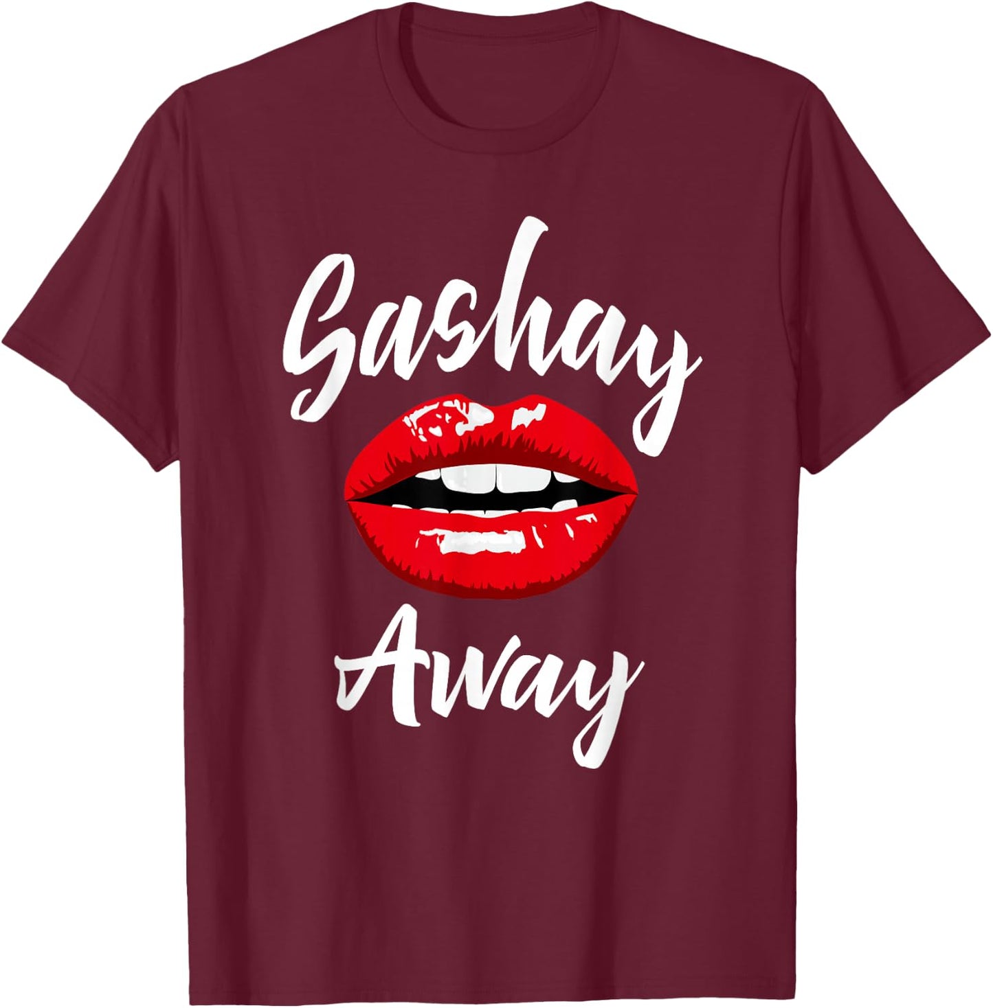 Sashay Away - Red Lips - Drag Queen Sassy Novelty T-Shirt - T-Shirt | Maroon