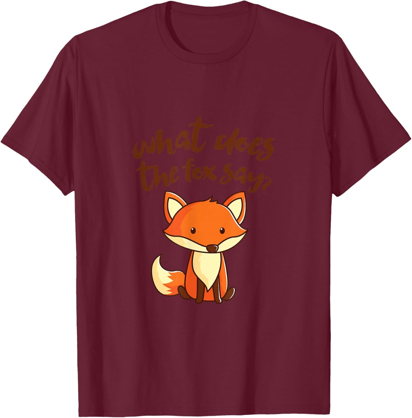 What Does the Fox Say? Funny Cute T-Shirt - T-Shirt | Maroon
