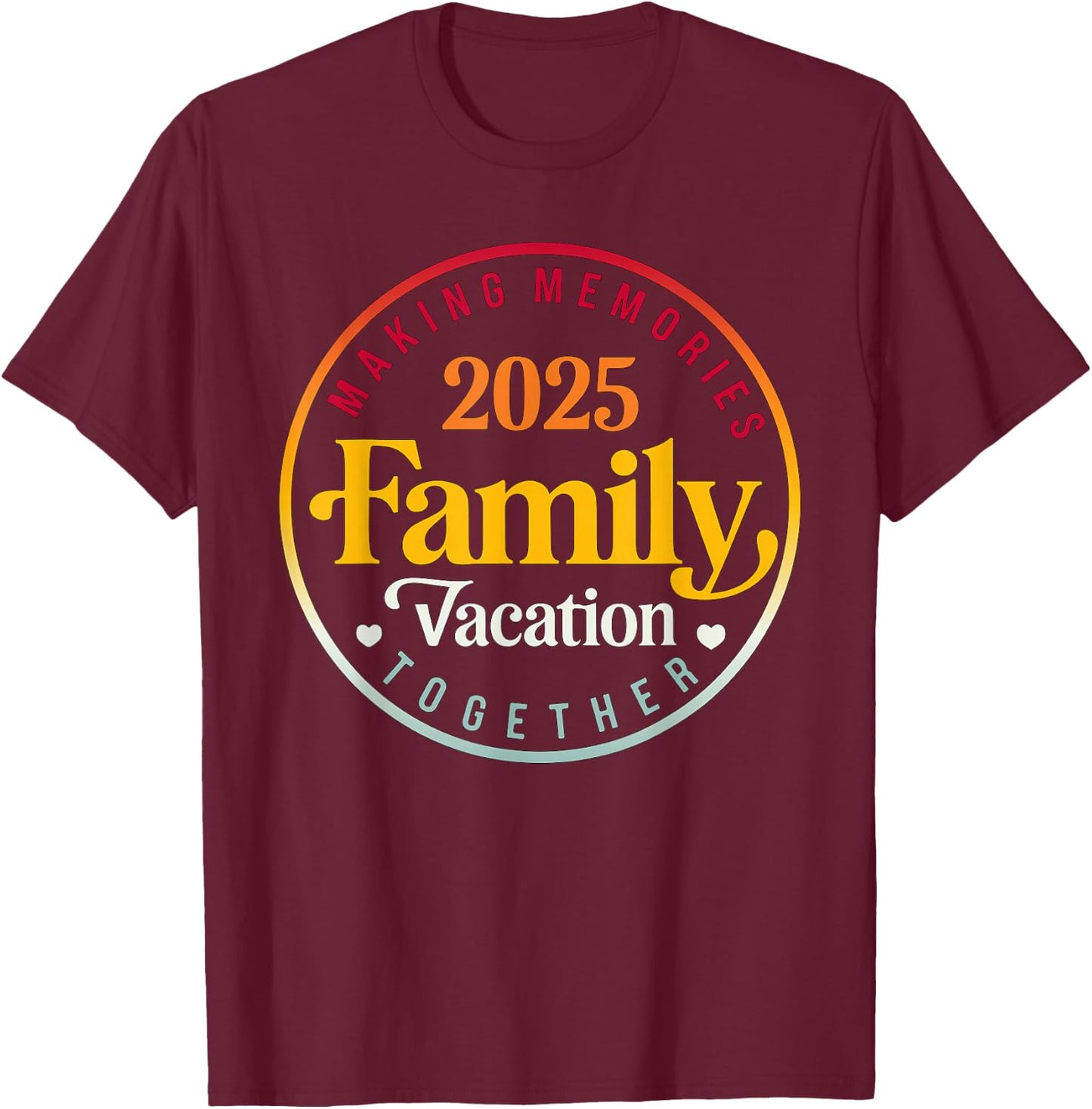 Family Vacation 2025 Family Matching Summer Vacation T-Shirt - T-Shirt | Maroon
