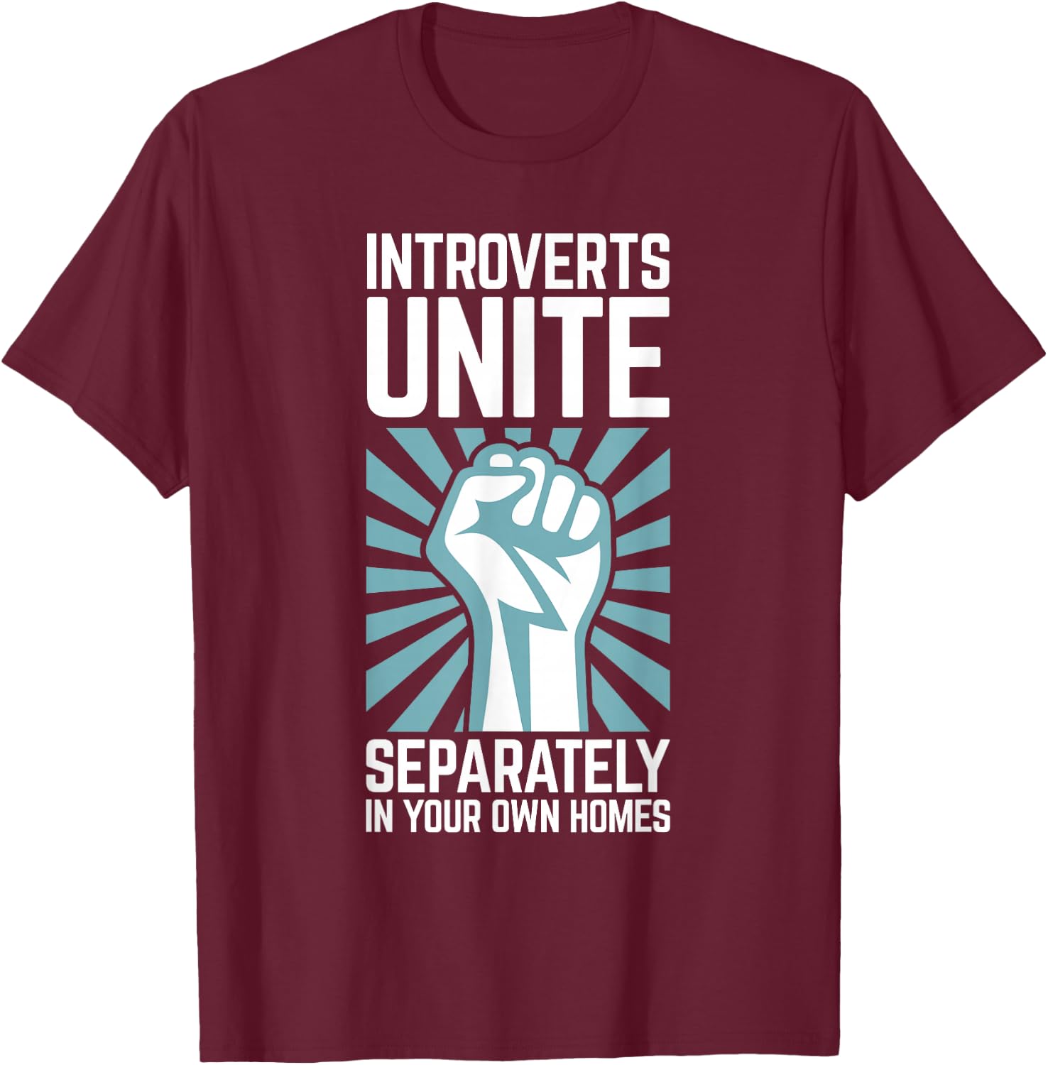 Introverts Unite Separately in Your Own Homes Shirt T-Shirt - T-Shirt | Maroon