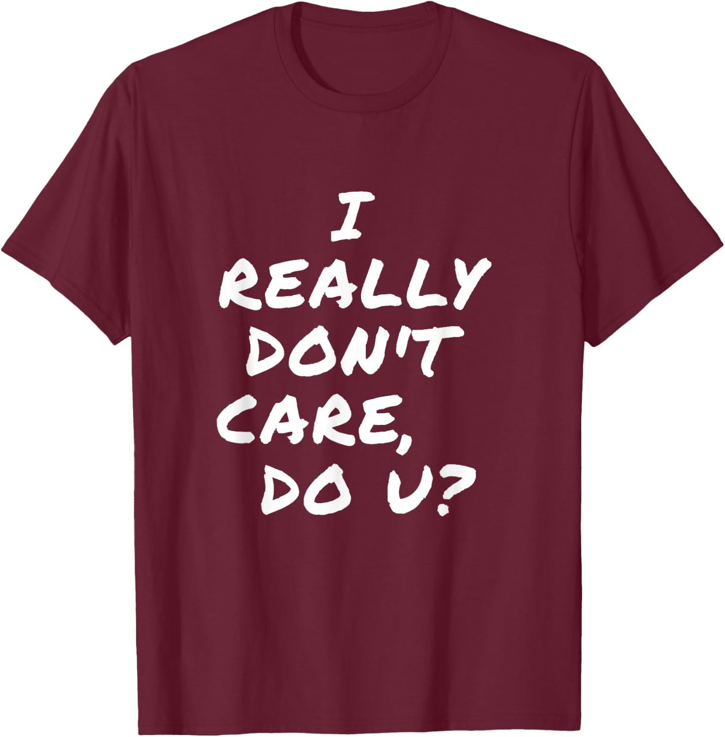I Really Don't Care, Do U? You Trump Wife President T Shirt T-Shirt - T-Shirt | Maroon