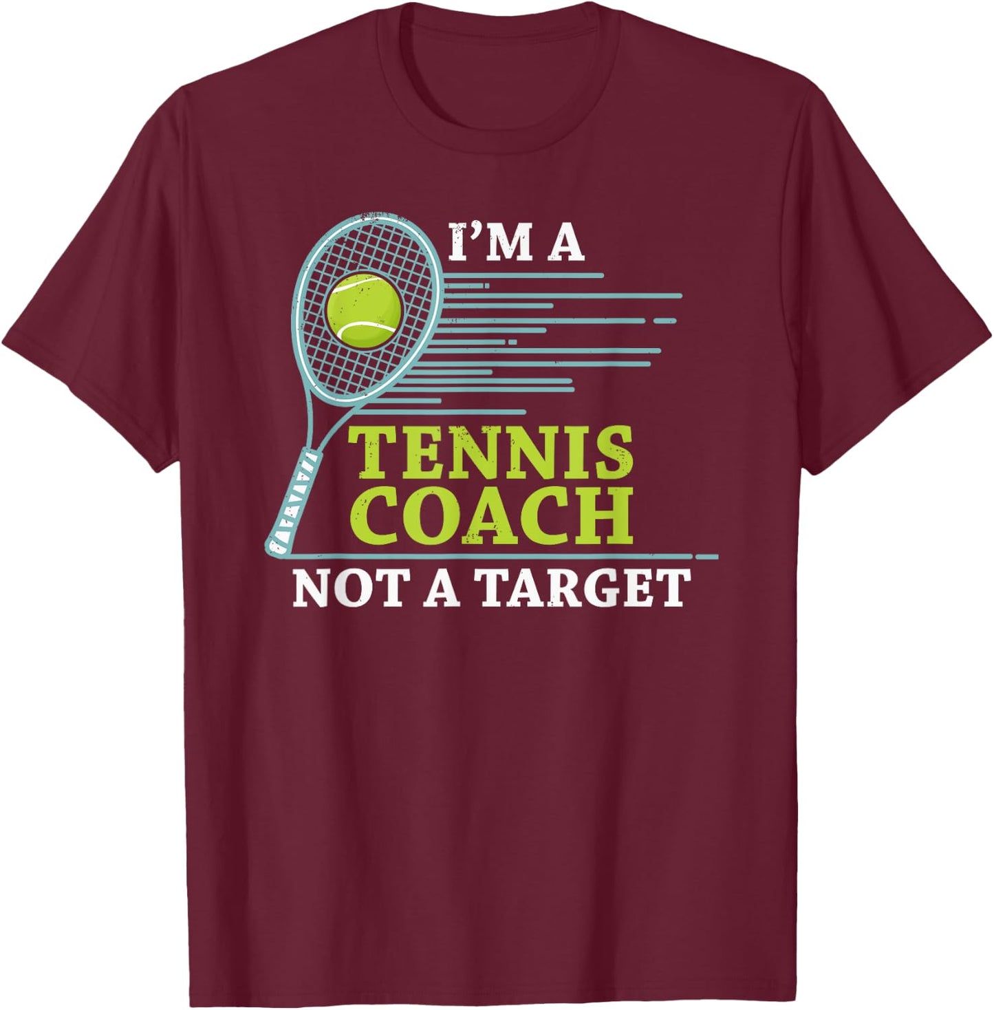 Tennis Coach - I'm A Tennis Coach Not A Target T-Shirt - T-Shirt | Maroon