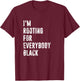I'm Rooting for Everybody Black T Shirt T-Shirt - T-Shirt | Maroon