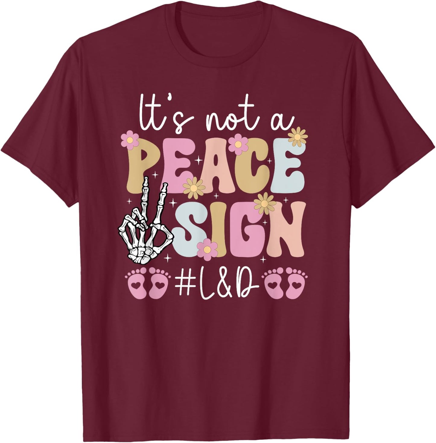 L&D Nurse Funny Labor And Delivery Nurse L&D Nursing T-Shirt - T-Shirt | Maroon
