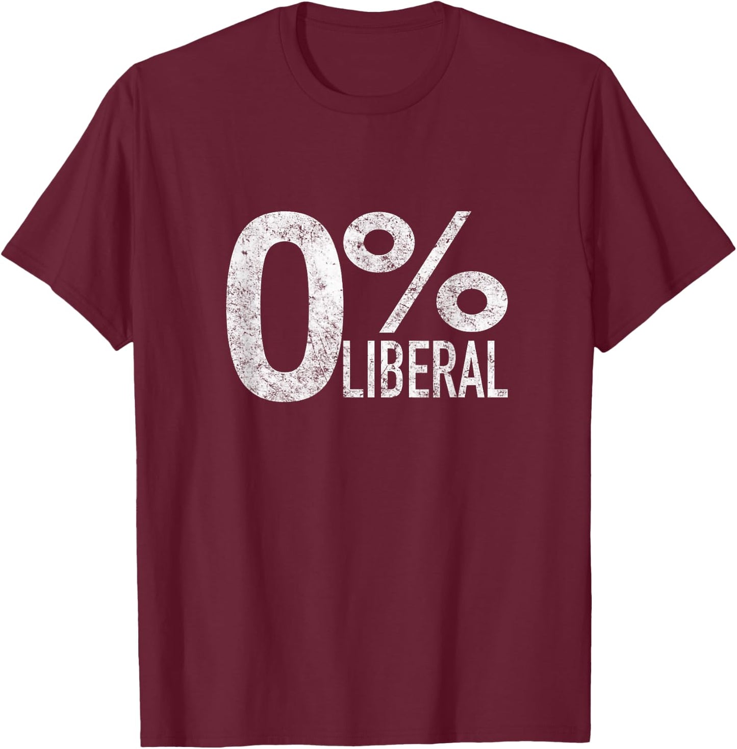 Conservative By Design Company Anti Liberal Democrat Zero Percent Liberal Pro Trump , Men's Adult Black Short Sleeve Classic Fit , Political , Size Small T-Shirt - T-Shirt | Maroon