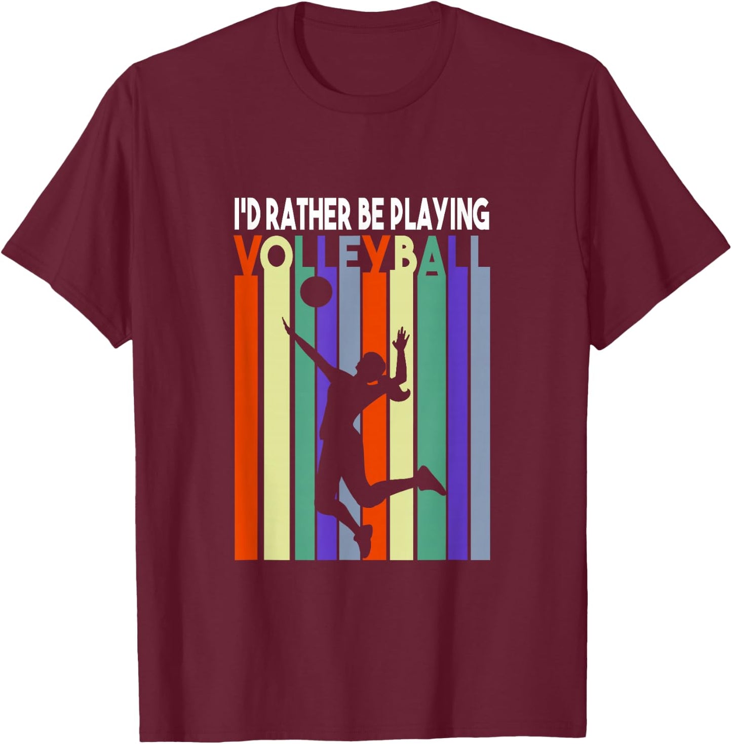 Volleyball Design - I'd Rather Be Playing Volleyball T-Shirt - T-Shirt | Maroon