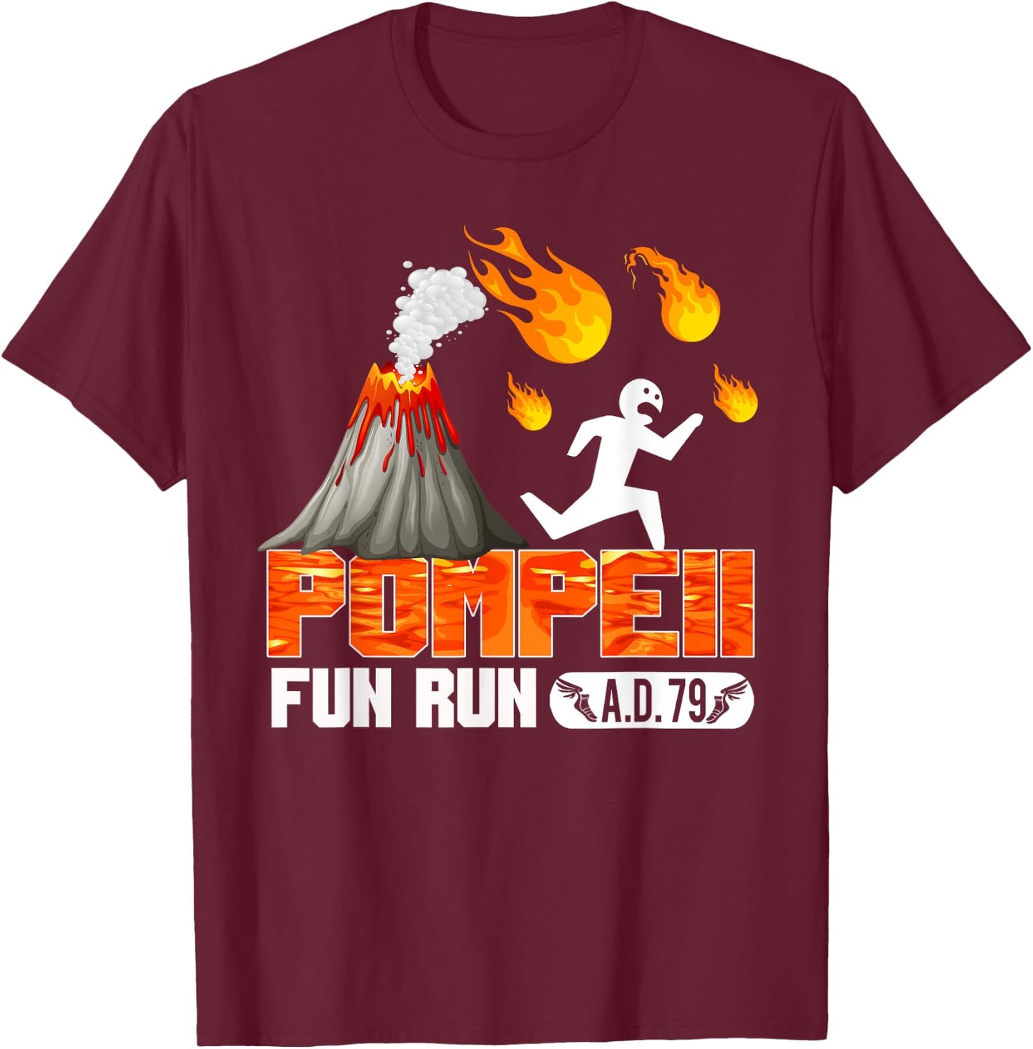 Pompeii Fun Run 79 AD - Funny Volcano Running T Shirt T-Shirt - T-Shirt | Maroon