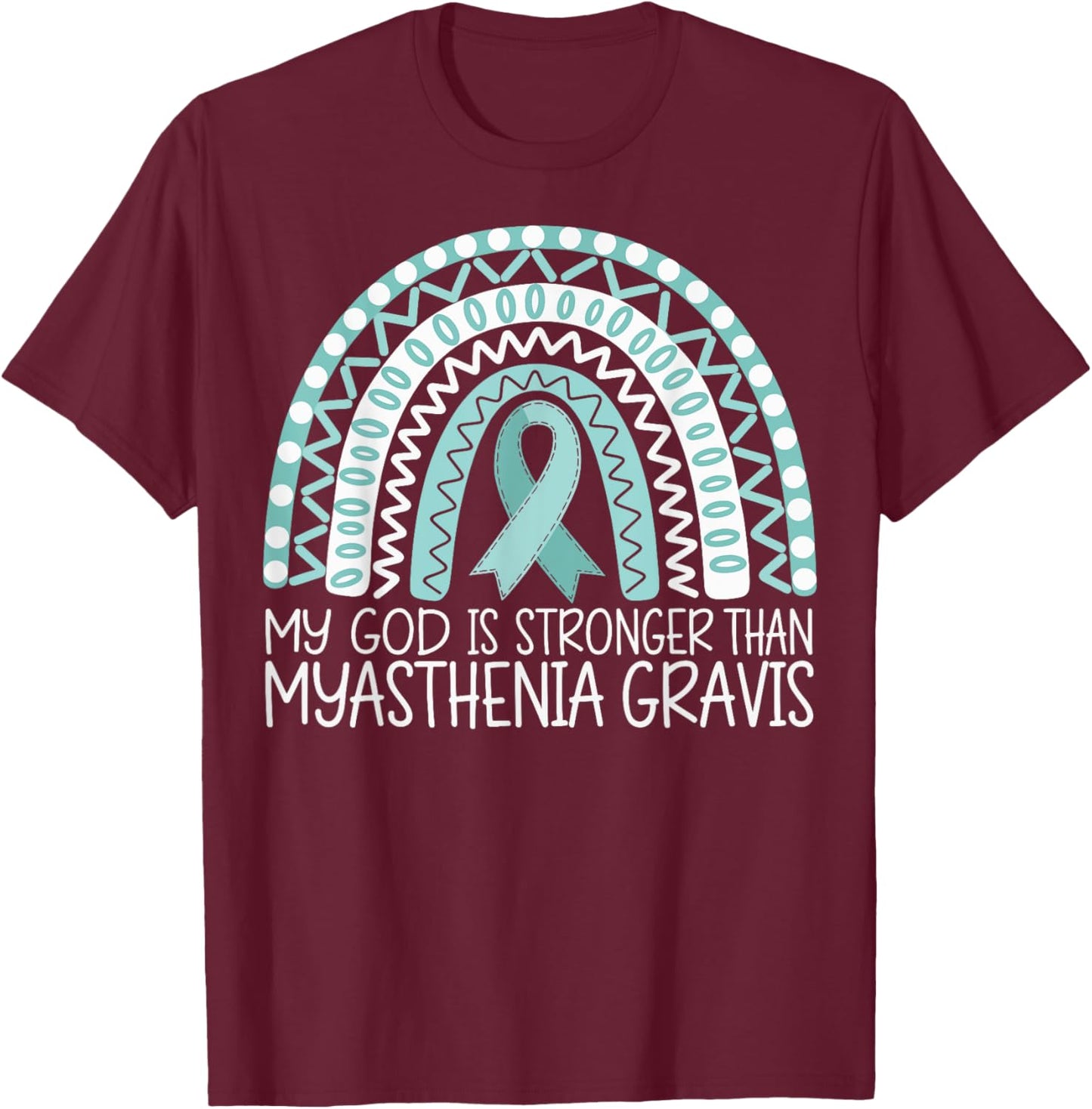 My God Is Stronger Than Myasthenia Gravis T-Shirt - T-Shirt | Maroon