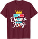 Funny Drama King Crown Theater Drama Lover Gift T-Shirt - T-Shirt | Maroon