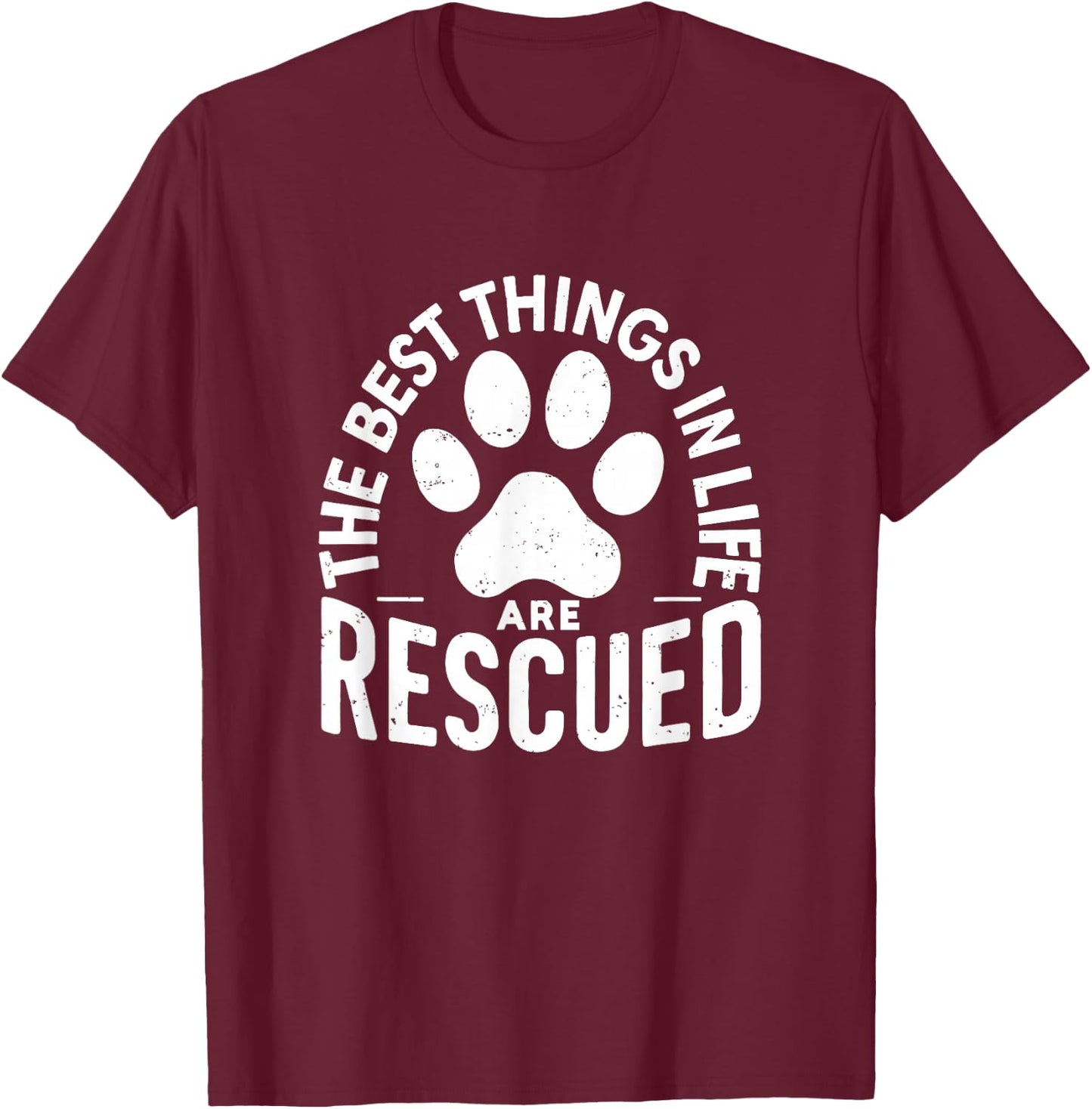 The Best Things In Life Are Rescued, Rescued Lover Dog Gift T-Shirt - T-Shirt | Maroon