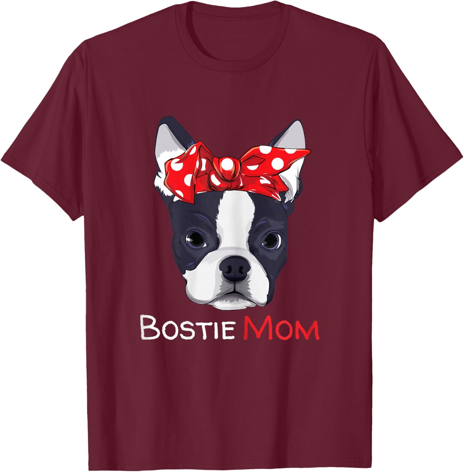 Boston Terrier Mom Bostie Women Girls T-Shirt - T-Shirt | Maroon