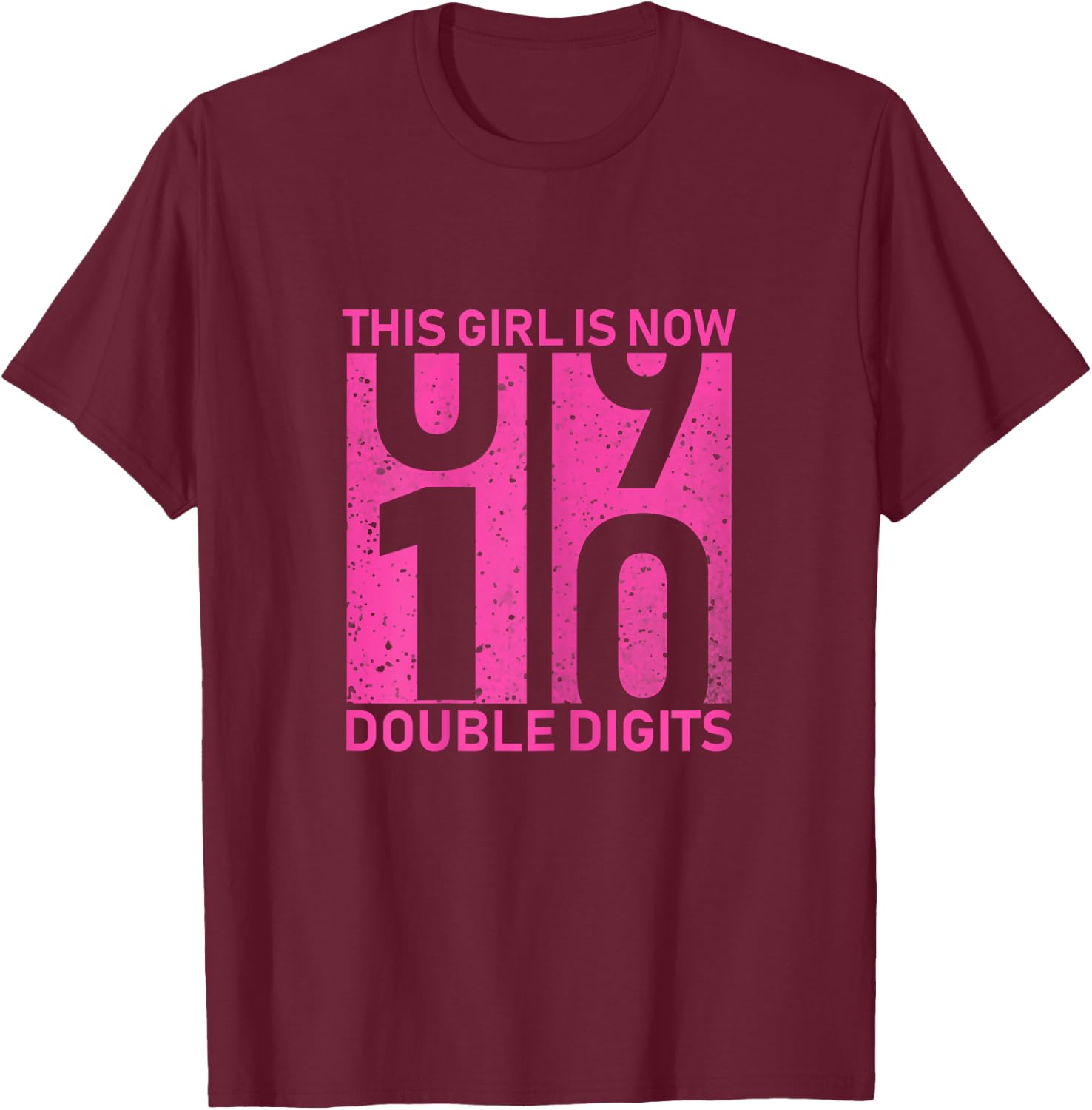 This Girl Is Now 10 Double Digits Shirt 10th birthday Gift T-Shirt - T-Shirt | Maroon
