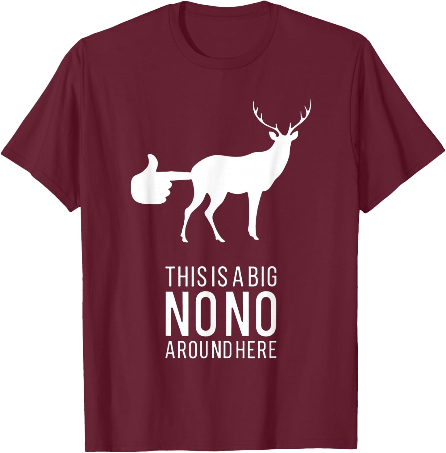 This Is A Big Nono Around Here Funny Deer Butt T-Shirt - T-Shirt | Maroon