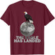 The Eagle Has Landed Gift Apollo 11 Moon Landing Souvenir T-Shirt - T-Shirt | Maroon