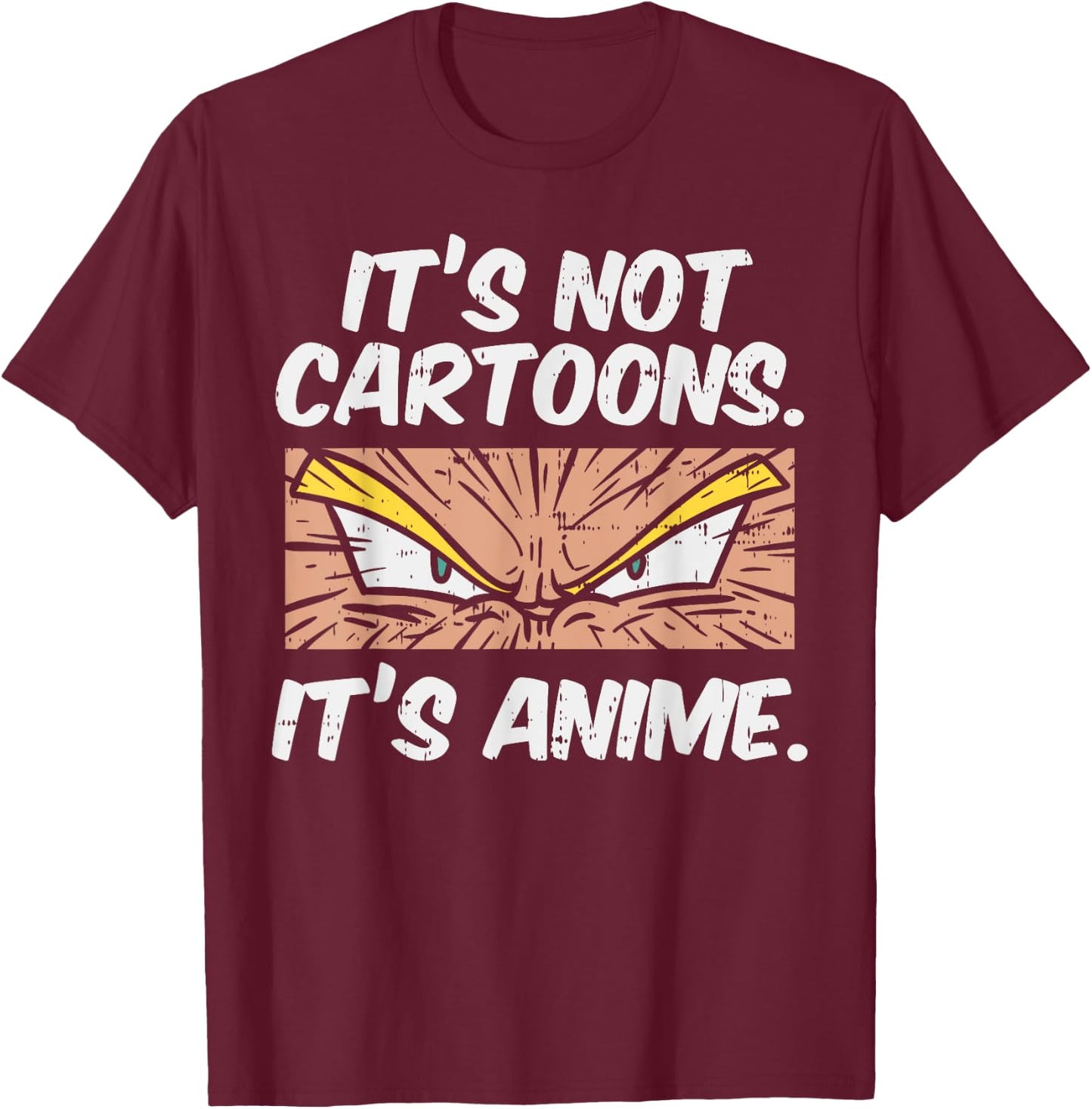 Not Cartoons Its Anime Funny Japanese Manga Lover Otaku Gift T-Shirt - T-Shirt | Maroon