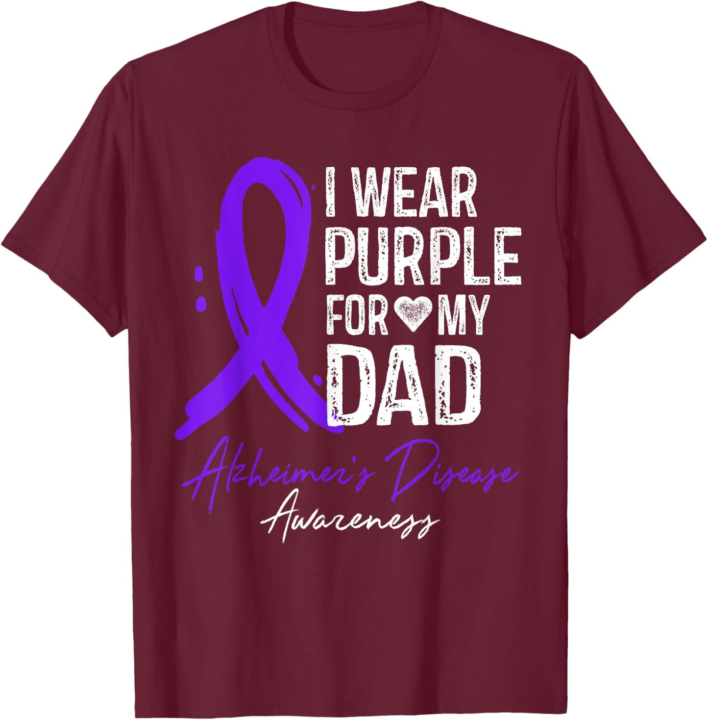 I Wear Purple For My Dad Shirt Alzheimer's Disease Awareness T-Shirt - T-Shirt | Maroon