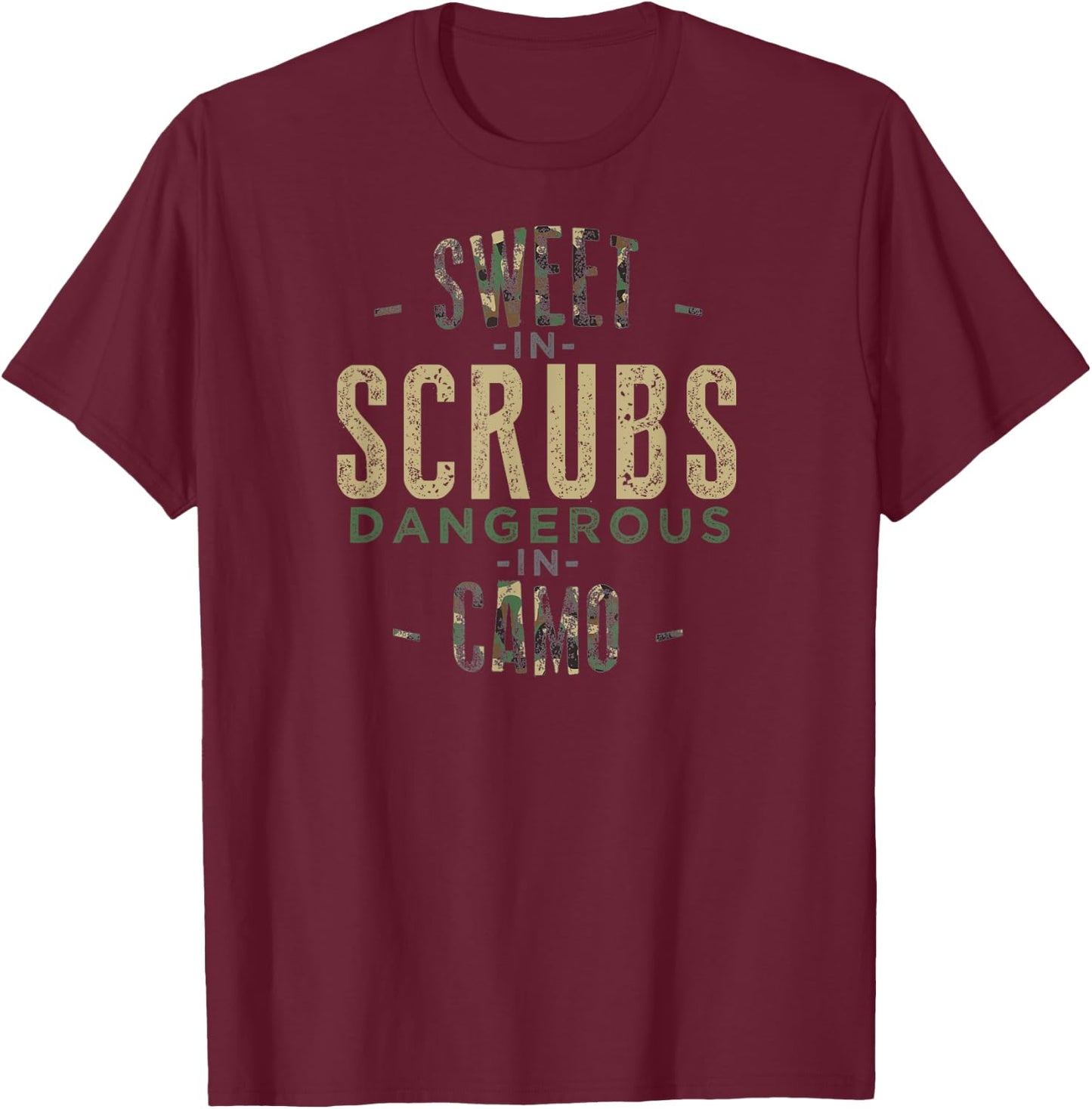 SWEET IN SCRUBS DANGEROUS IN CAMO Funny Hunter Nurse T-Shirt - T-Shirt | Maroon