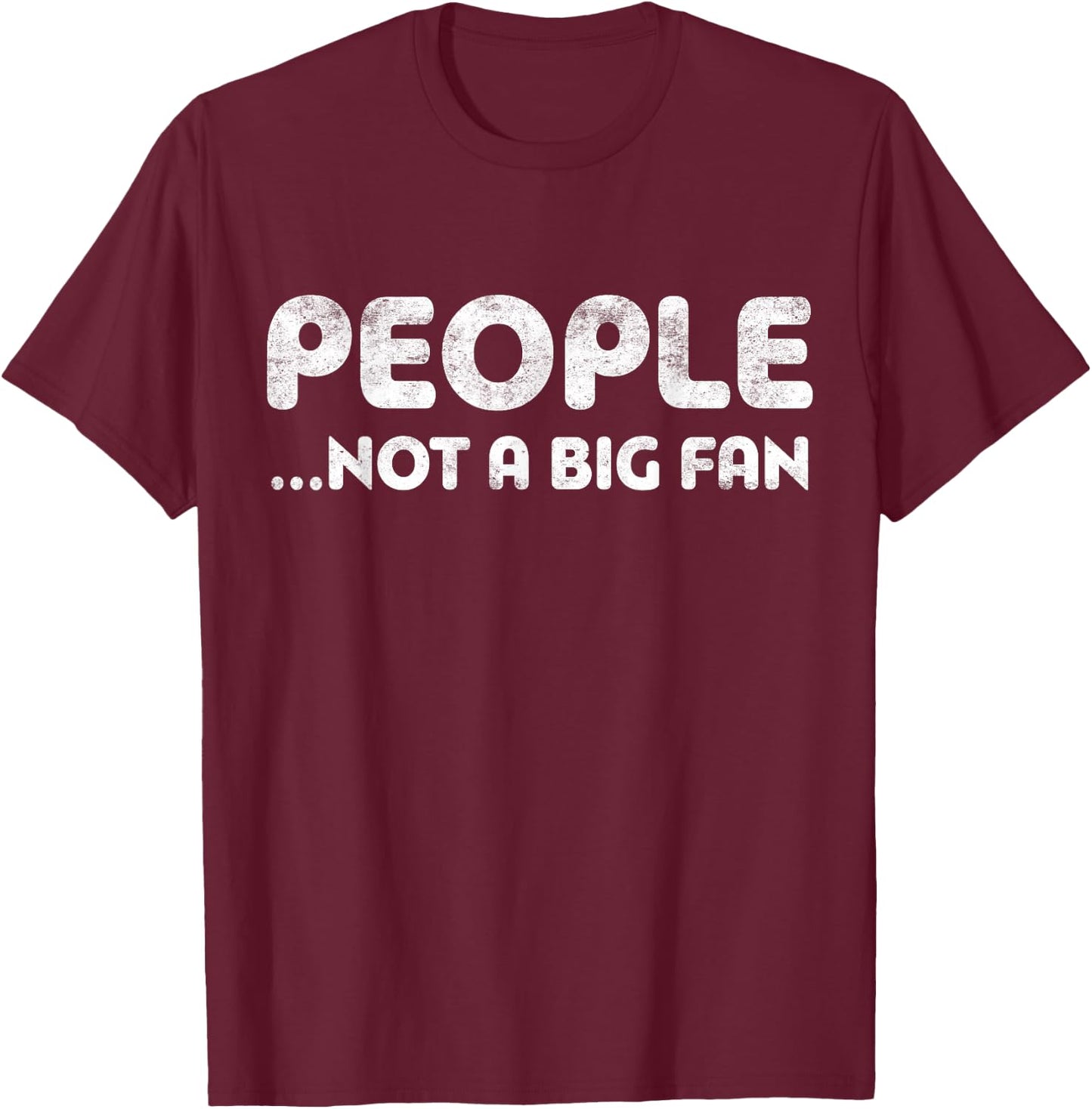 People Not A Big Fan Introvert T-Shirt - T-Shirt | Maroon