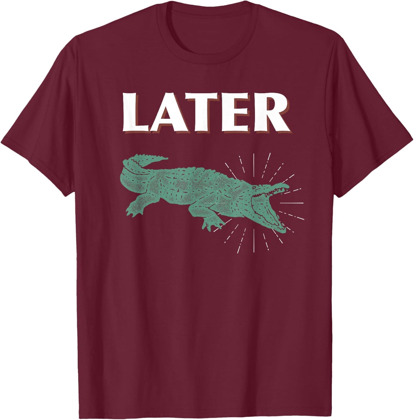 Later Alligator For Kids, Men, and Women T-Shirt - T-Shirt | Maroon