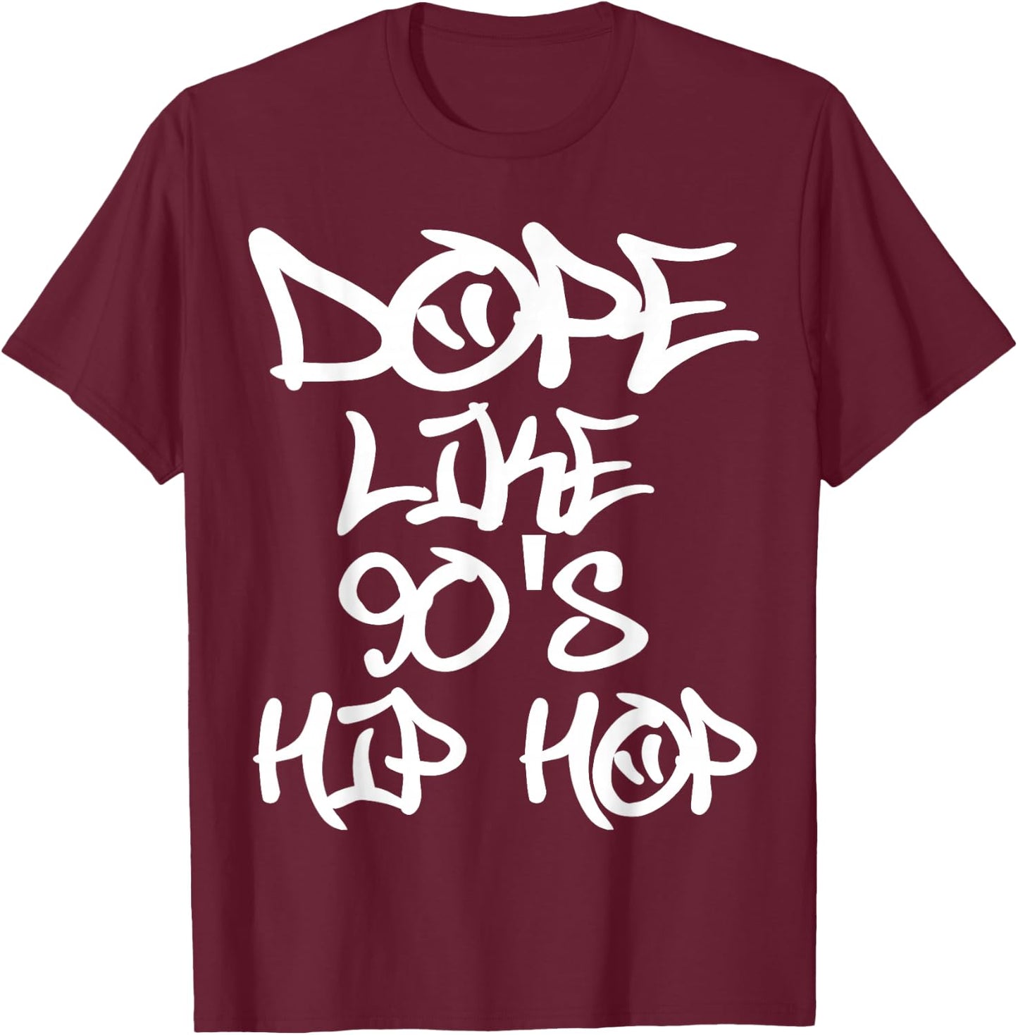 I Love 90's Hip Hop Shirts Dope Like 90's Hip Hop T Shirt T-Shirt - T-Shirt | Maroon