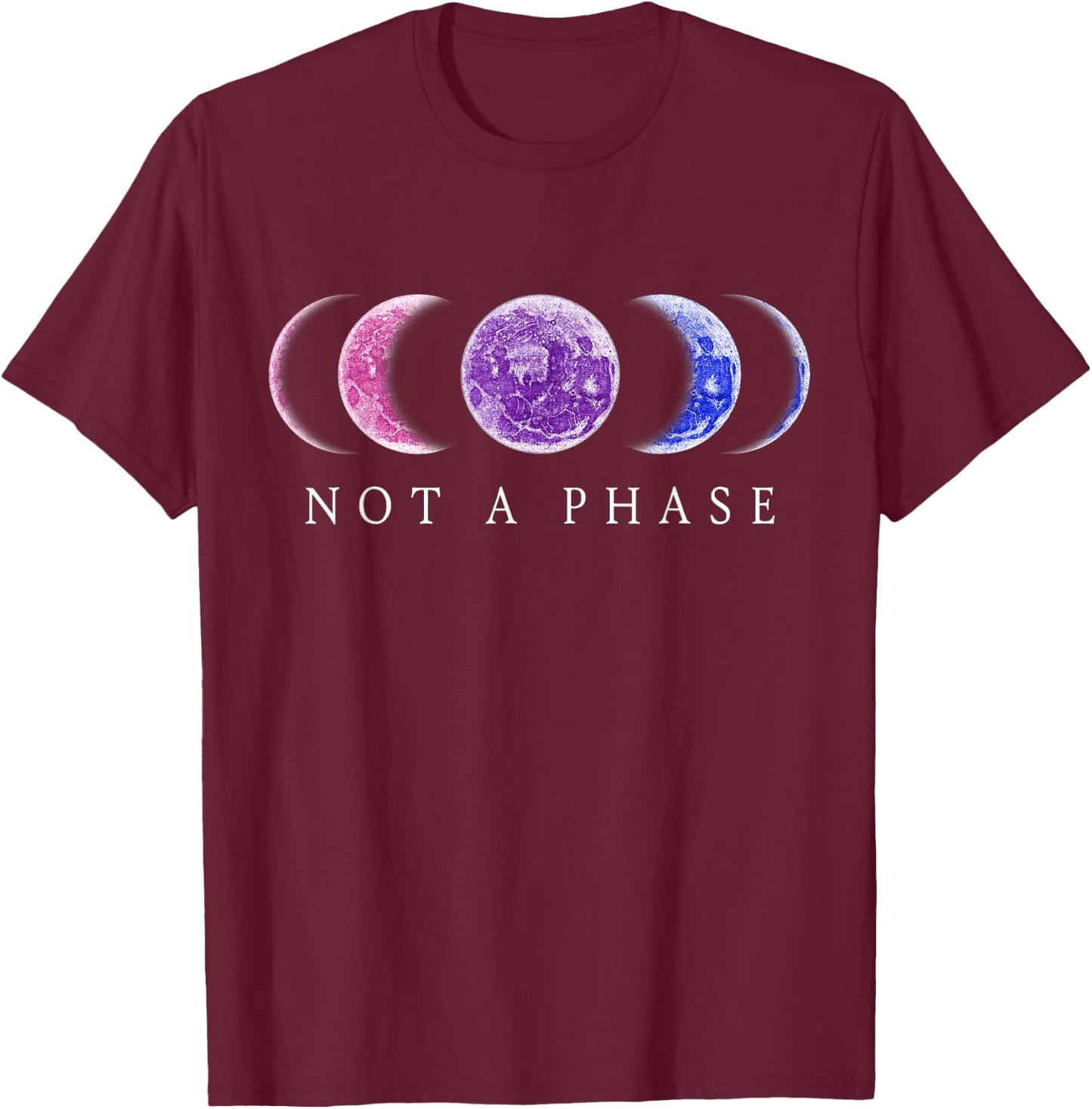 Bi Pride Not a Phase Moon Phase Bisexual Colors Small T-Shirt - T-Shirt | Maroon
